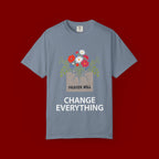 Prayer Will Change Everything T-Shirt