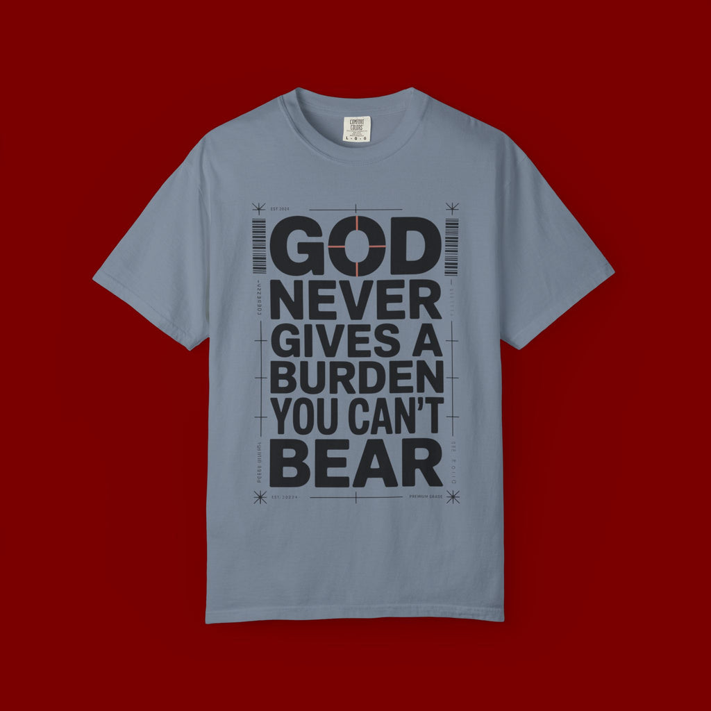 Christian Inspirational T-Shirt — "God Never Gives a Burden You Can't Bear" Motivational Tee