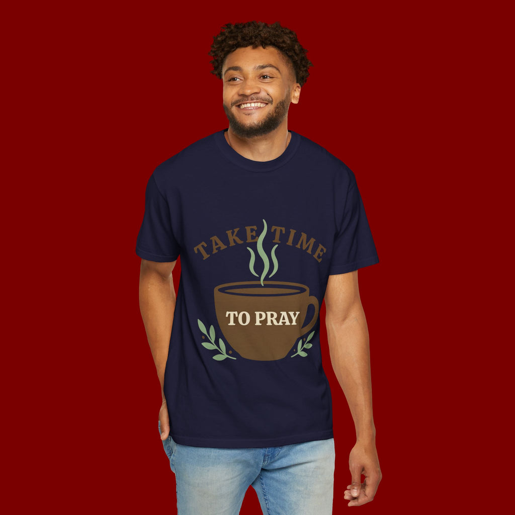 Take Time to Pray Coffee Tee — Inspirational Christian T-Shirt
