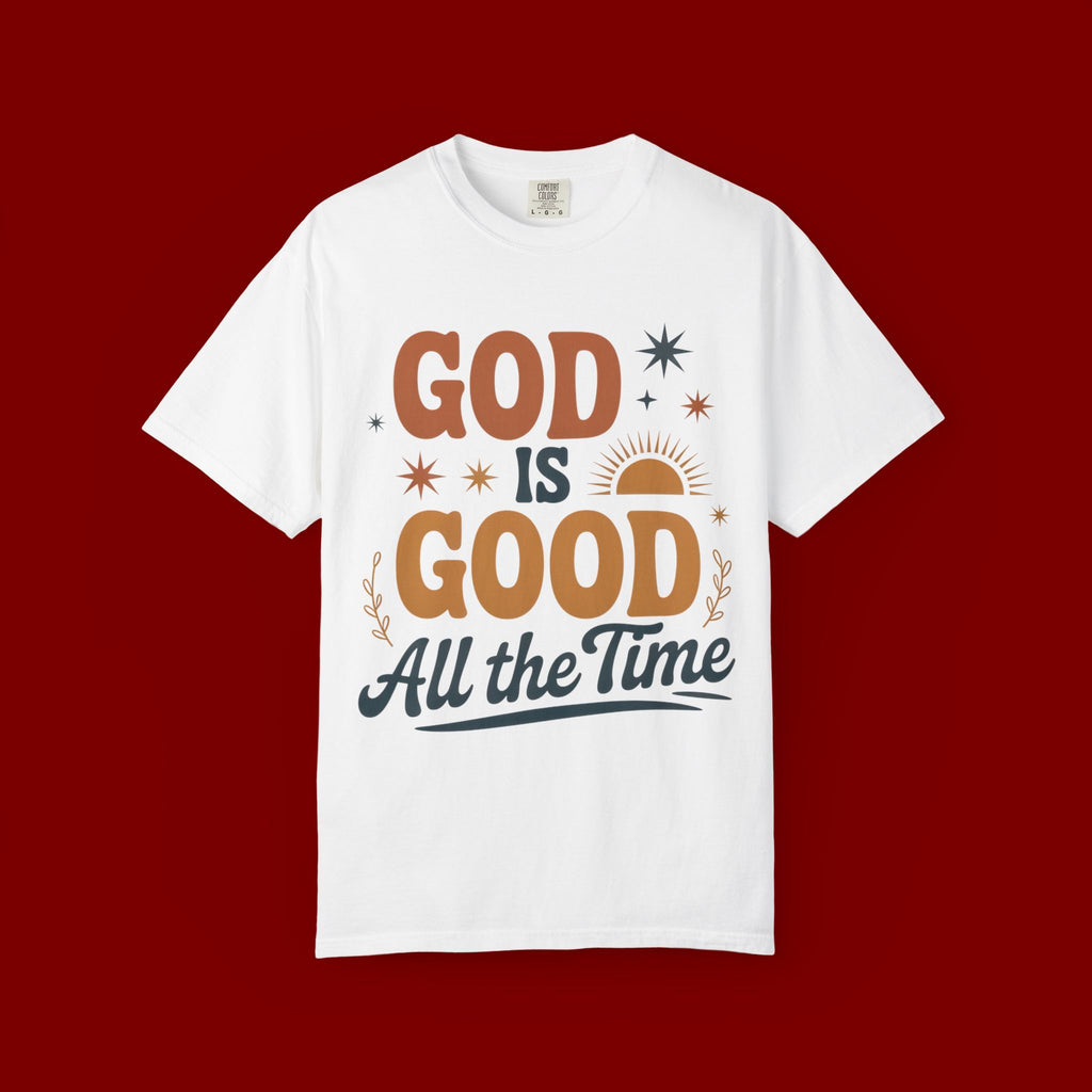 God Is Good All the Time T-Shirt — Christian Faith Graphic Tee