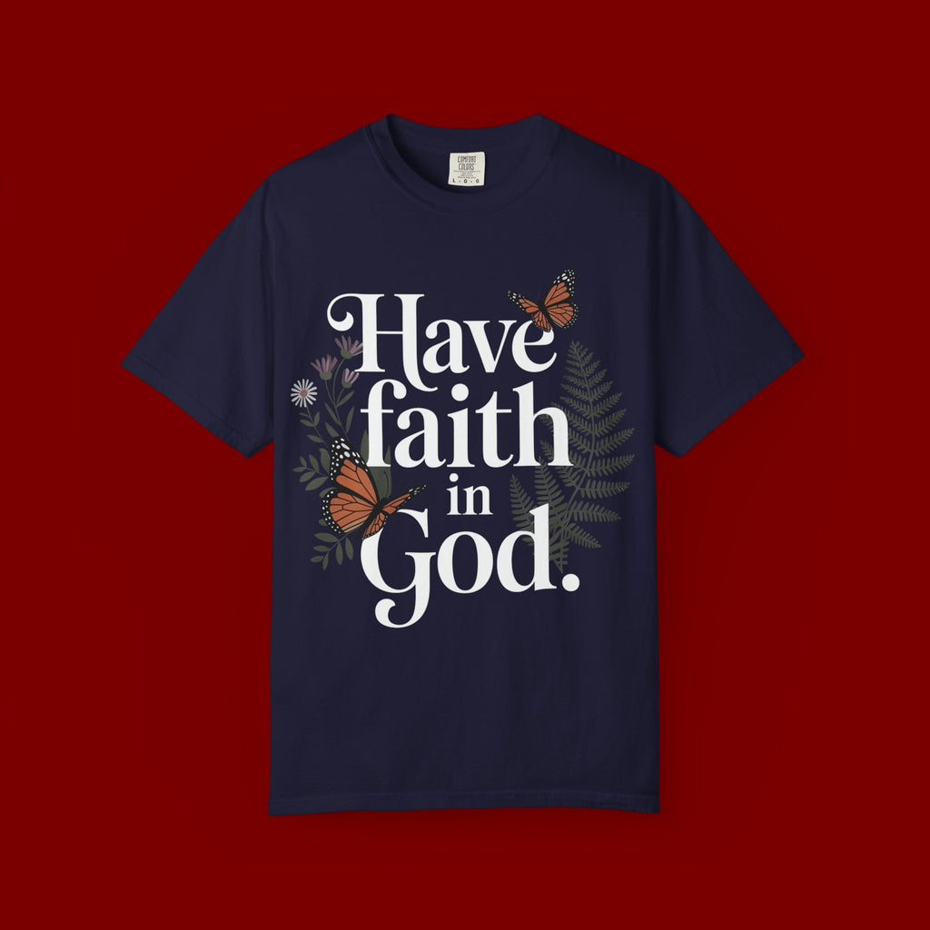 Have Faith in God T-Shirt — Christian Inspirational Tee with Butterflies