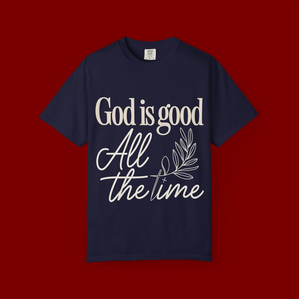God Is Good All The Time T-Shirt