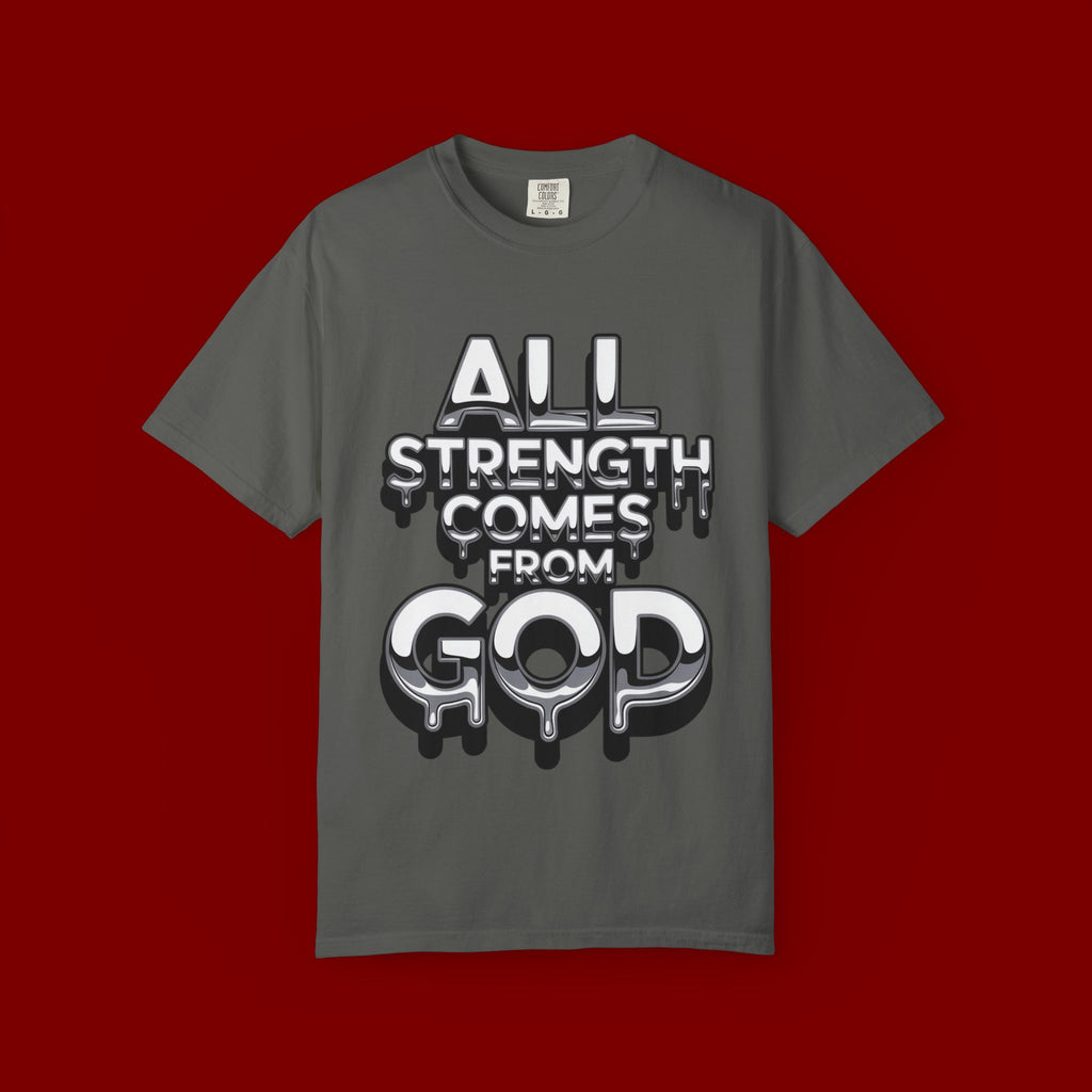 All Strength Comes From God T-Shirt — Christian Faith Graphic Tee