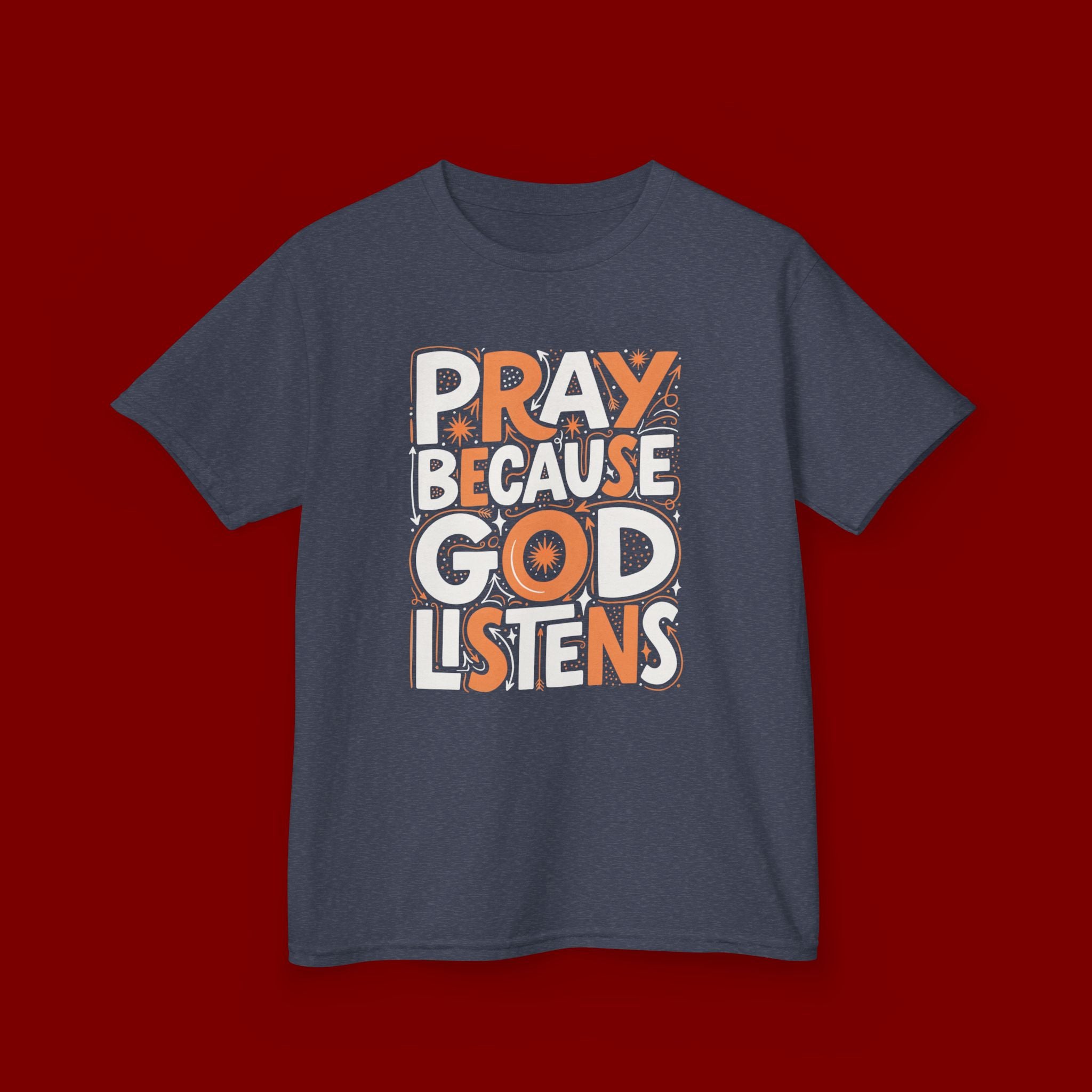 Kids T-Shirt — “Pray Because God Listens” Inspirational Faith Tee for Children