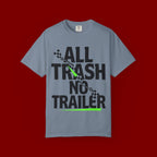T-Shirt — "All Trash No Trailer" Bold Graphic Tee