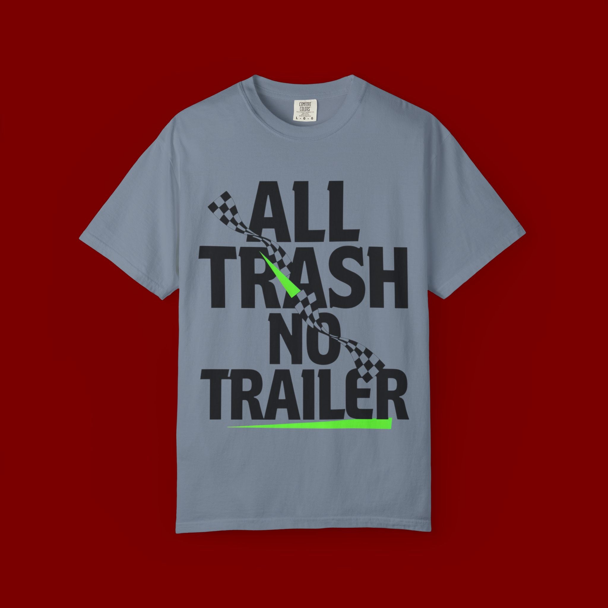 T-Shirt — "All Trash No Trailer" Bold Graphic Tee