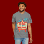 T-Shirt — "Be Good Do Good Feel Good" Retro Sign Graphic