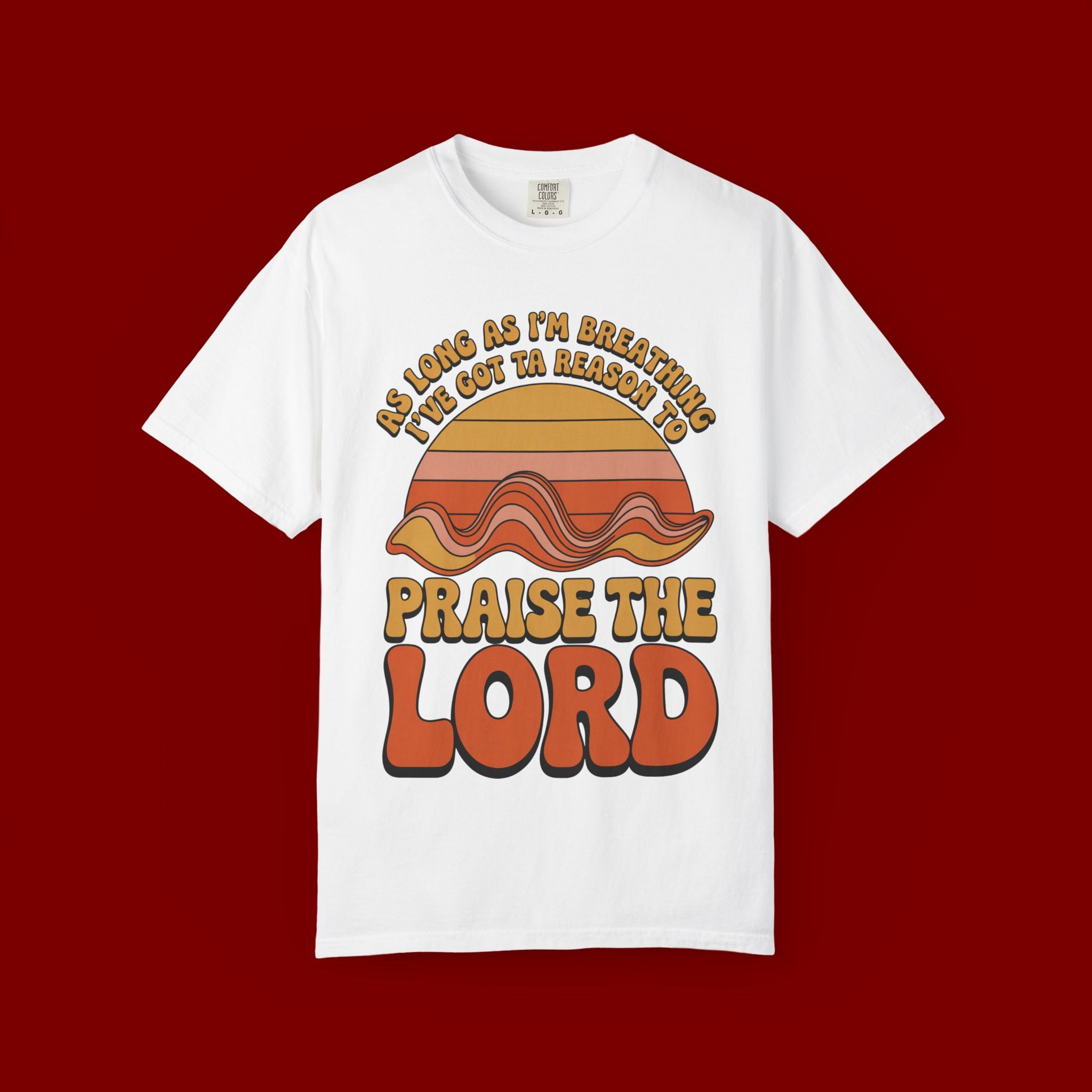 Praise the Lord Retro T-Shirt — "As Long as I’m Breathing I’ll Out Ta Reason To" Christian Vintage Tee