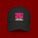 Trust In God Baseball Cap — Faith Hat with “Trust in God with All Your Heart”
