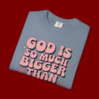 God Is So Much Bigger Tee — Retro Faith Graphic T-Shirt