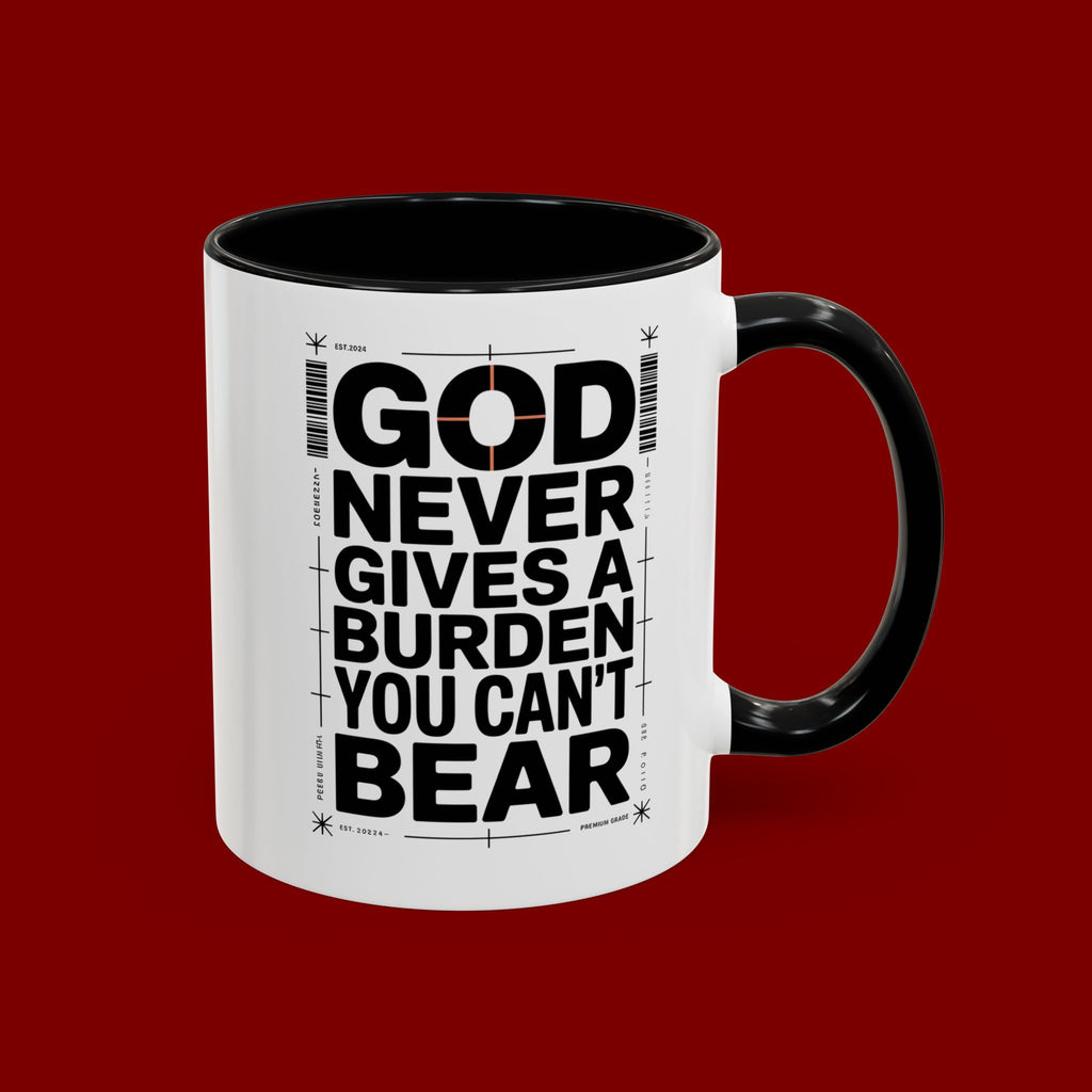 Inspirational Accent Mug – “God Never Gives a Burden You Can’t Bear”