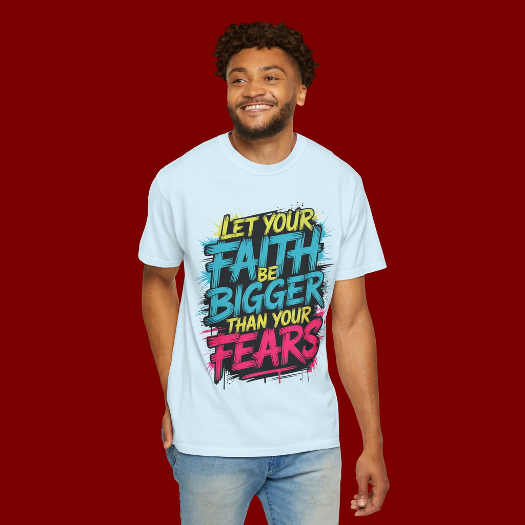 Faith Over Fear Graphic T-Shirt — "Let Your Faith Be Bigger Than Your Fears" Inspirational Tee