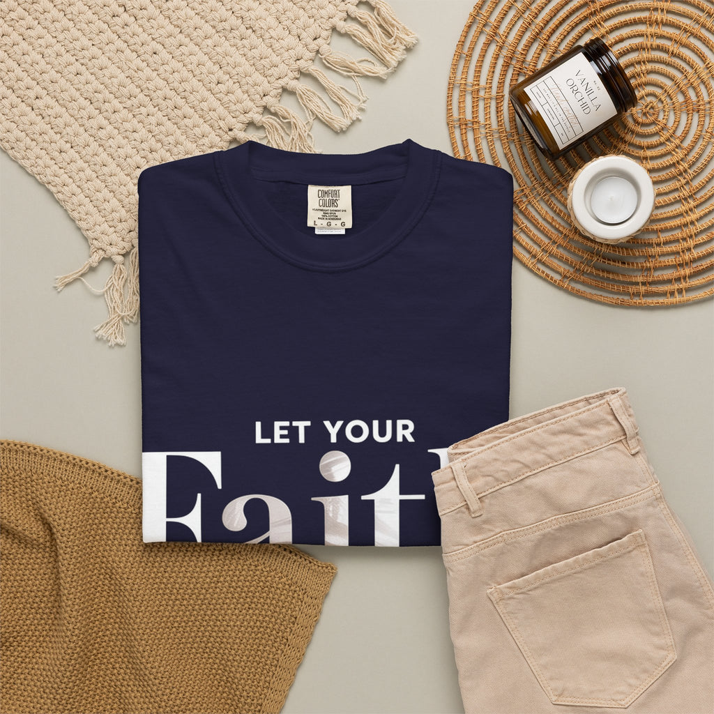 Faith Over Fear T-Shirt — "Let Your Faith Be Bigger Than Your Fears" Inspirational Tee