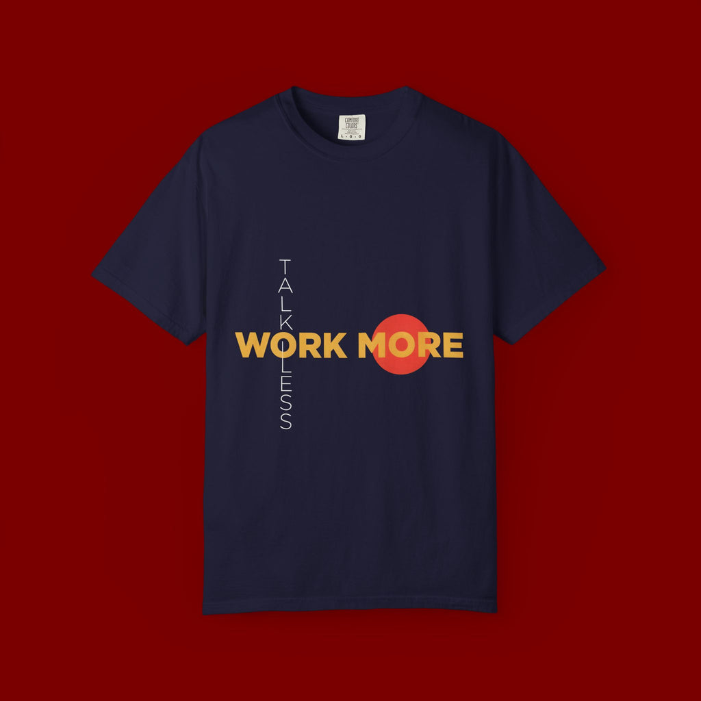 Talk Less Work More T-Shirt — Motivational Graphic Tee for Hustle & Productivity