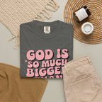 God Is So Much Bigger Tee — Retro Faith Graphic T-Shirt