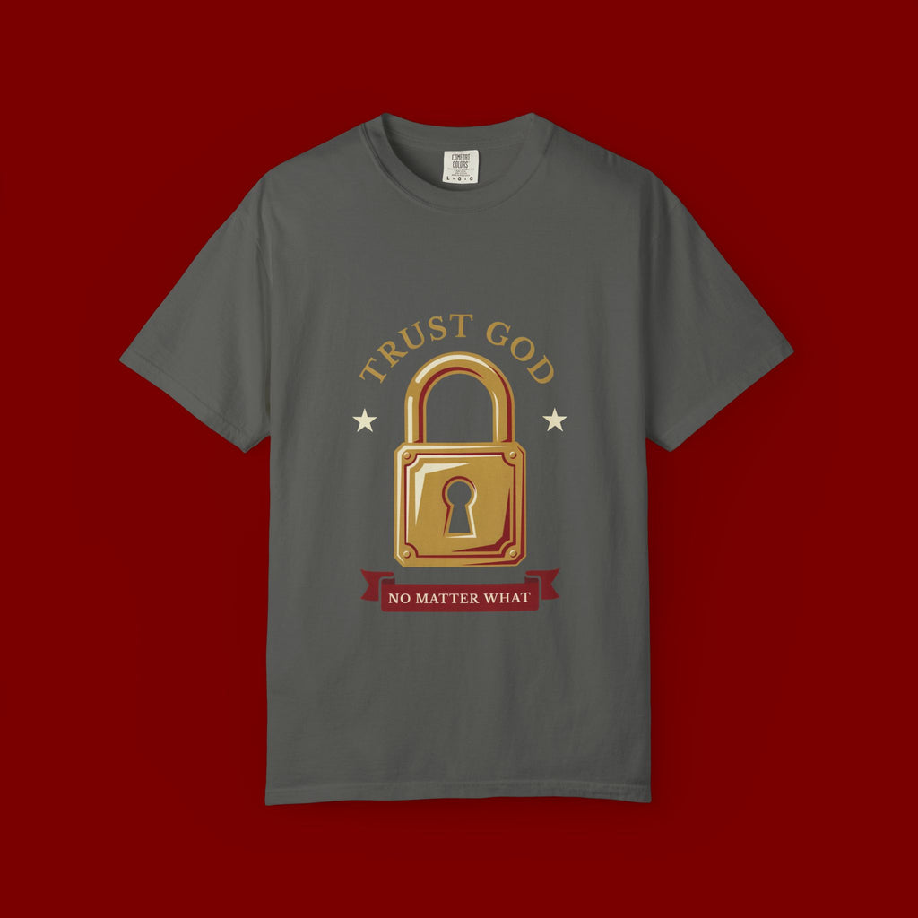 Trust God Padlock T-Shirt — "No Matter What" Christian Faith Tee