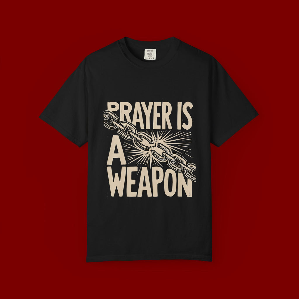 Prayer Is a Weapon T-Shirt — Faith Statement Graphic Tee