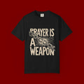 Prayer Is a Weapon T-Shirt — Faith Statement Graphic Tee
