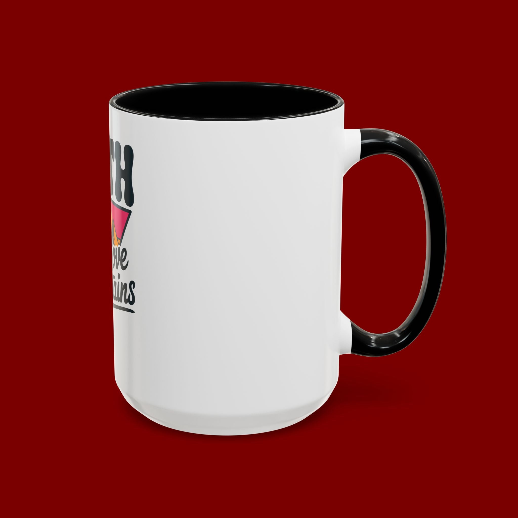 Faith Can Move Mountains Coffee Mug