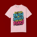 Faith Over Fear Graphic T-Shirt — "Let Your Faith Be Bigger Than Your Fears" Inspirational Tee