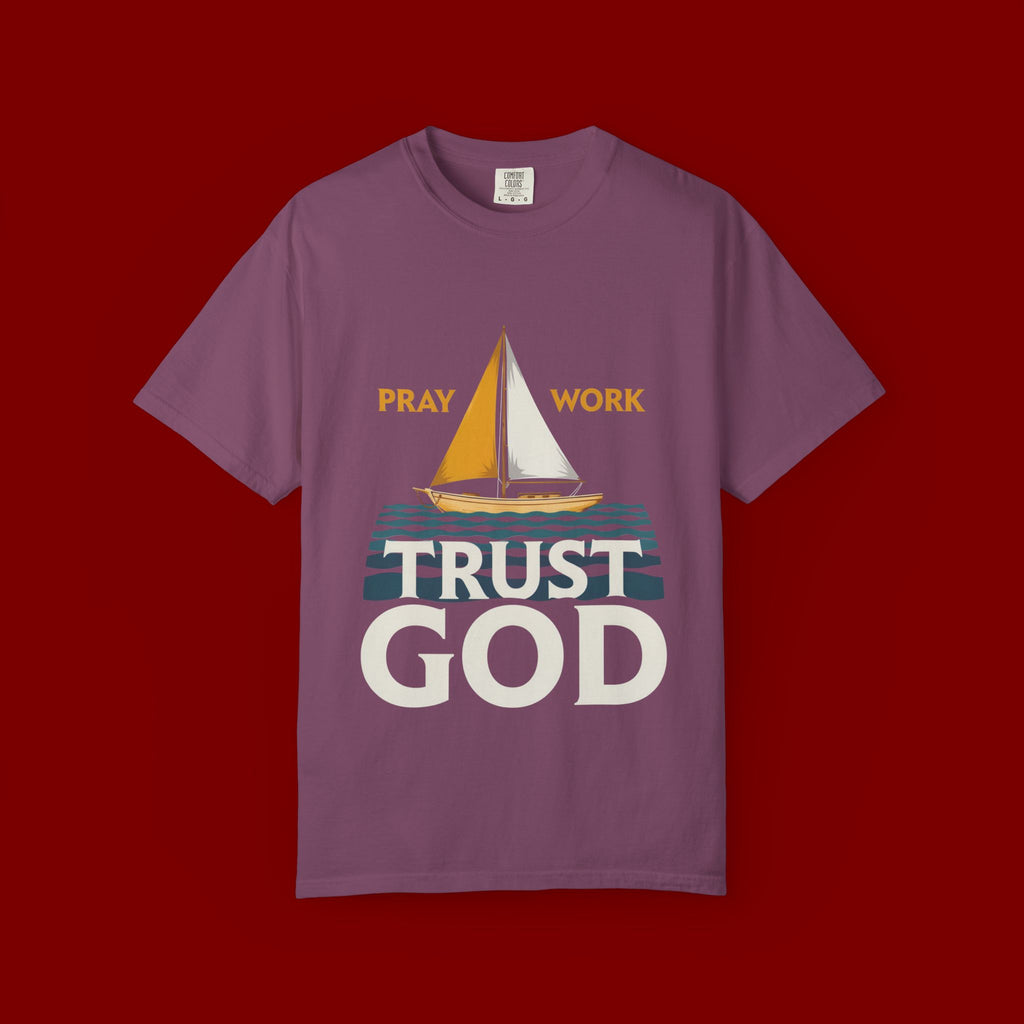 Trust God Sailboat T-Shirt — Pray Work Inspirational Christian Tee