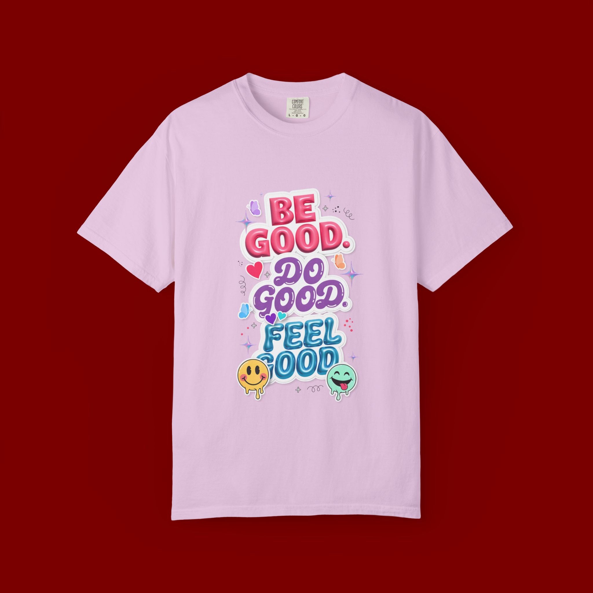 Be Good Do Good Feel Good T-Shirt — Positive Message Graphic Tee