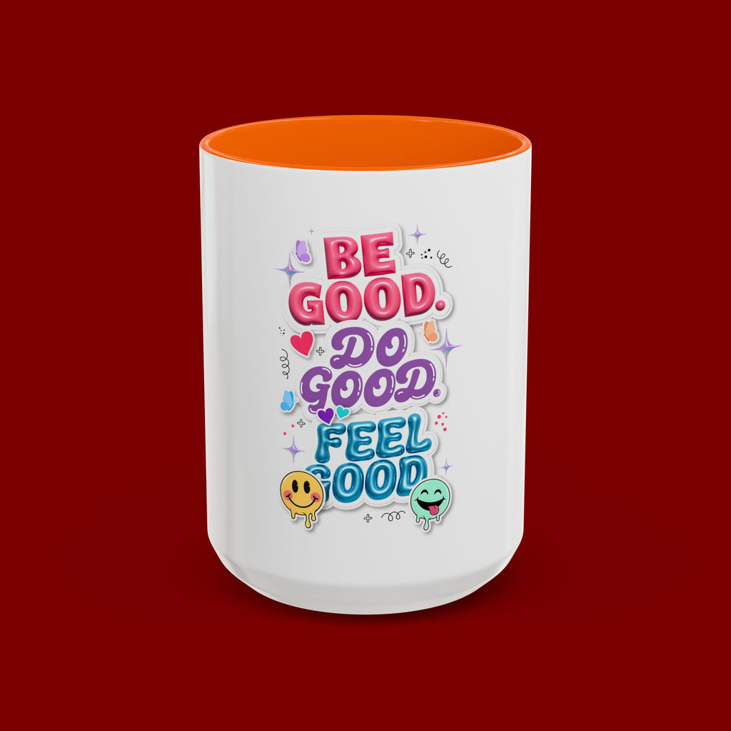Be Good. Do Good. Feel Good. Accent Coffee Mug — Inspirational Positive Vibes Ceramic Mug (11/15 oz)