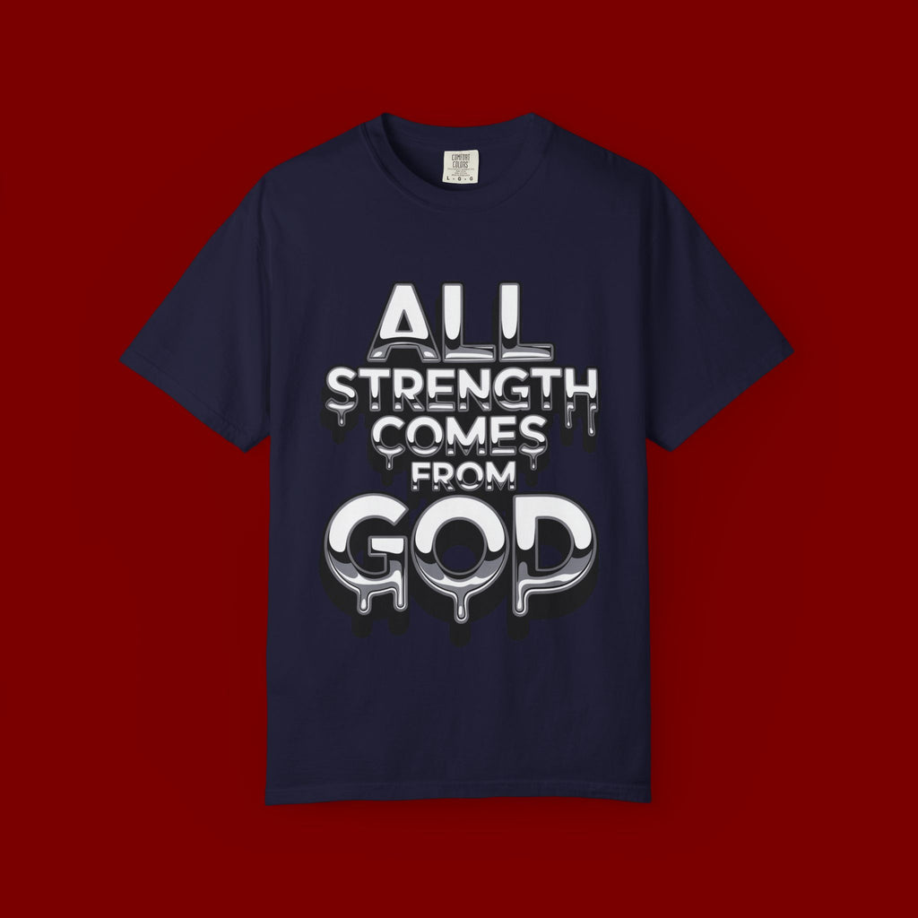 All Strength Comes From God T-Shirt — Christian Faith Graphic Tee