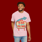 T-Shirt — "Be Good Do Good Feel Good" Retro Sign Graphic