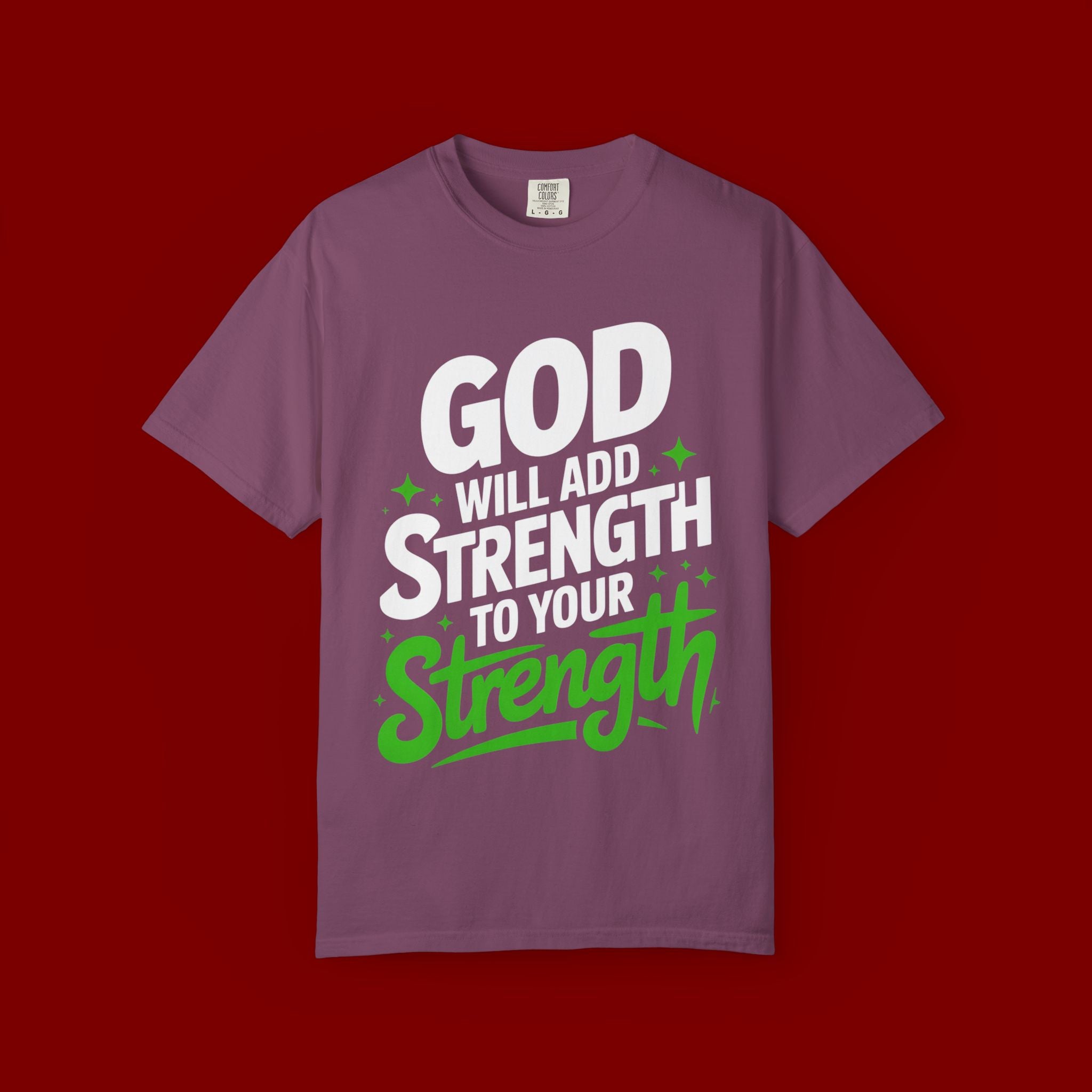 Inspirational T-Shirt — "God Will Add Strength to Your Strength" Christian Faith Tee