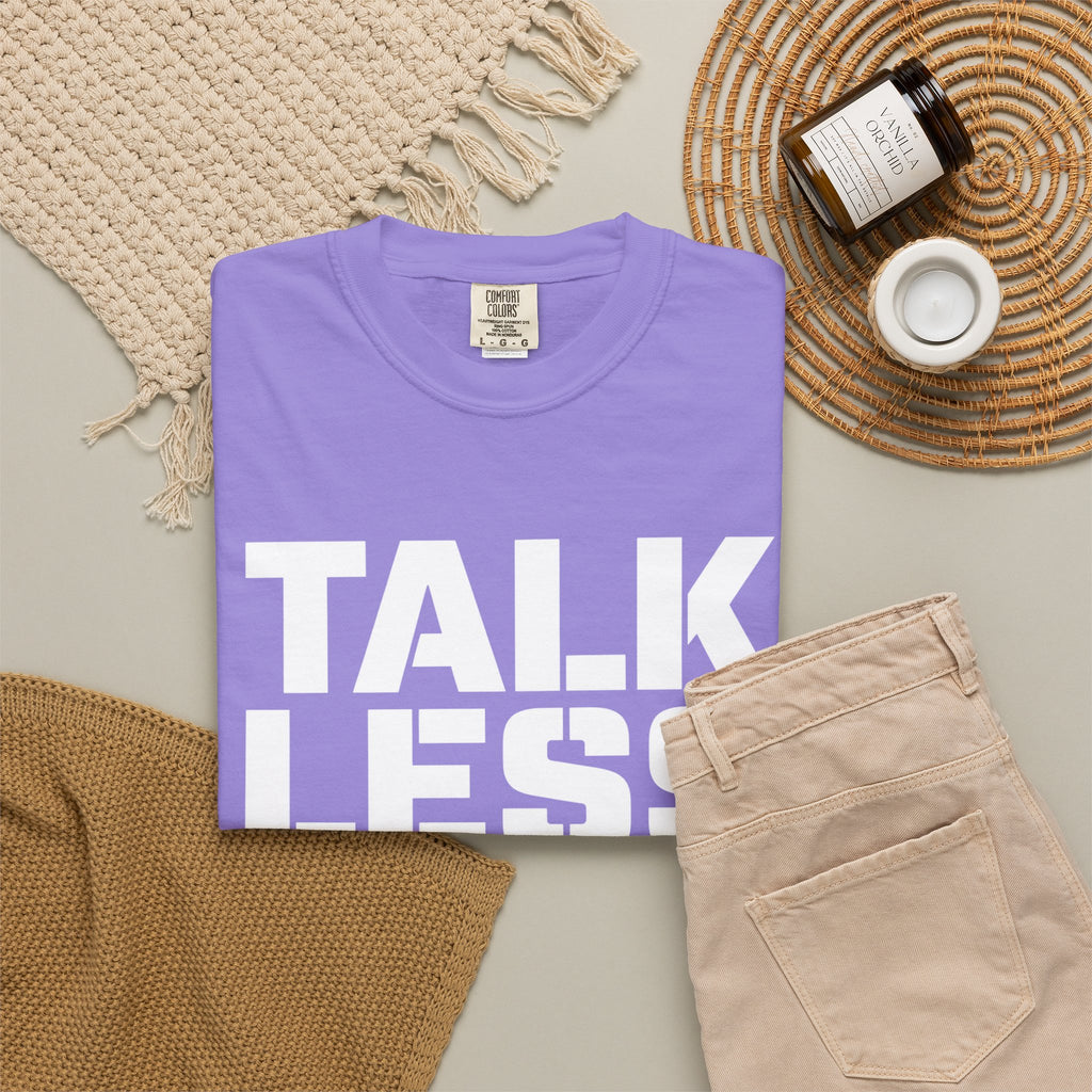 Talk Less Work More T-Shirt — Motivational Work Ethic Tee
