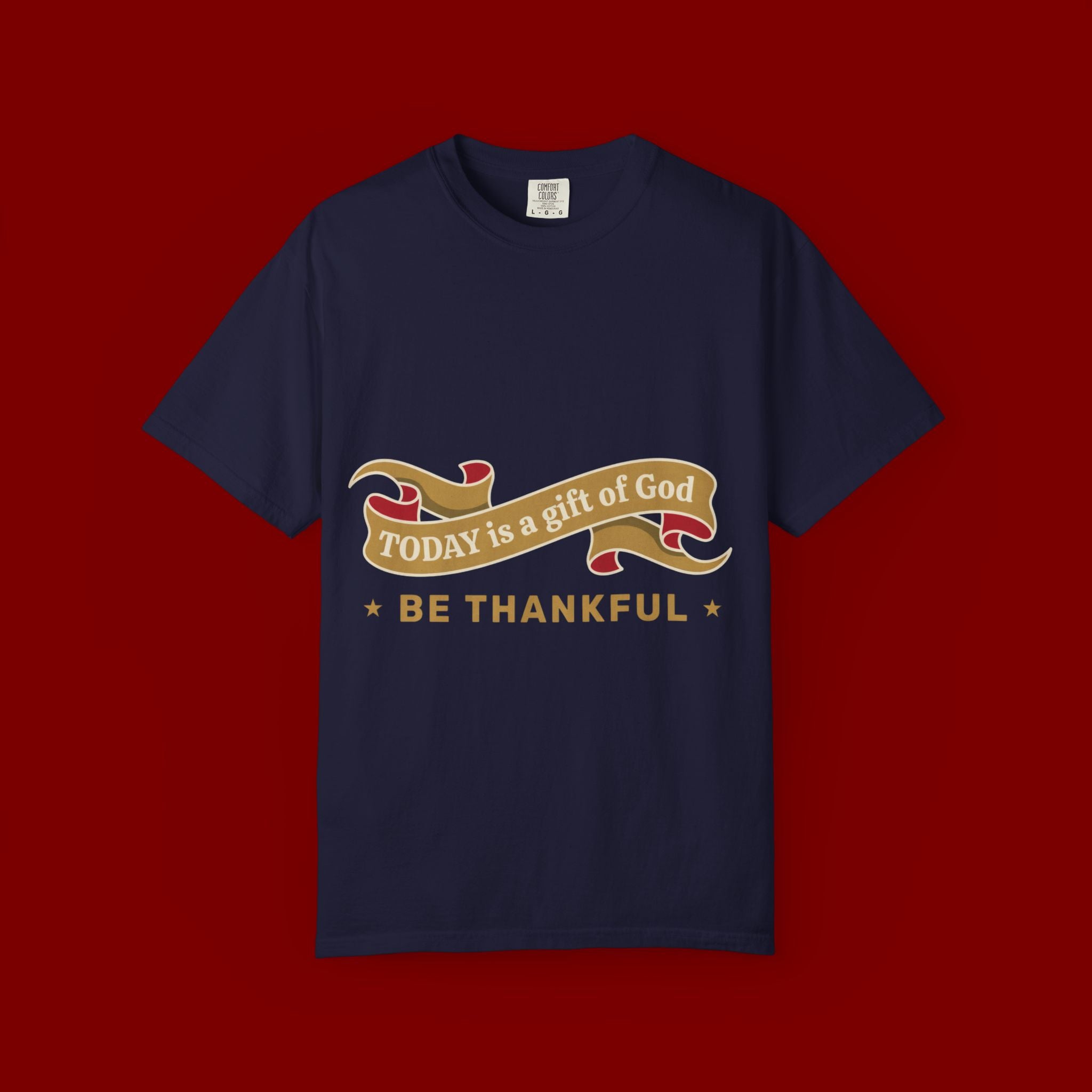 Be Thankful T-Shirt — "Today is a Gift of God" Inspirational Tee