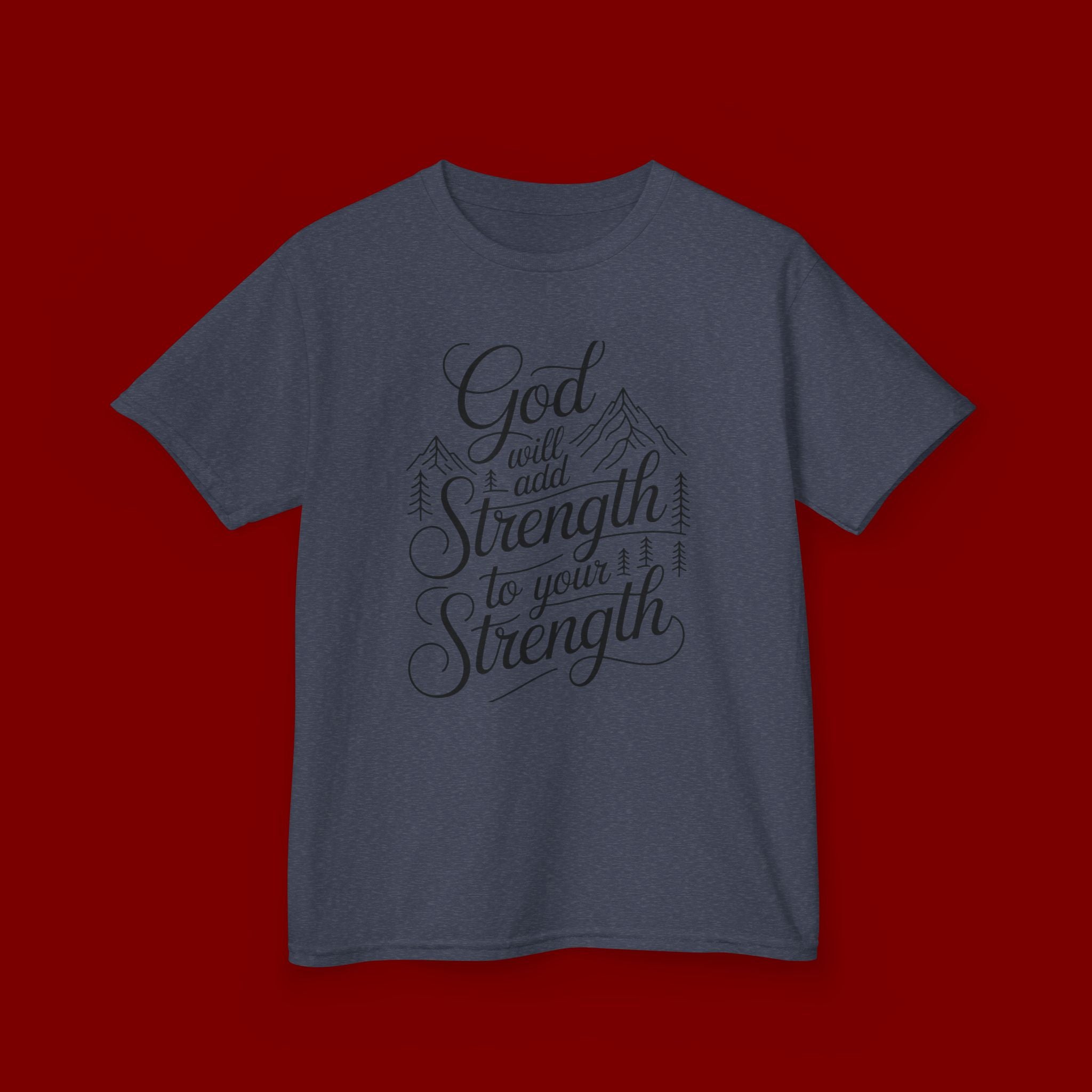 Kids T‑Shirt — "God Will Add Strength to Your Strength" Inspirational Faith Tee