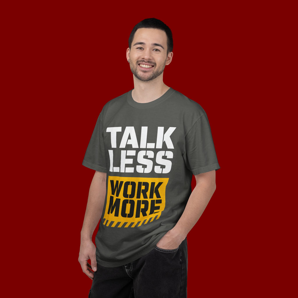 Talk Less Work More T-Shirt — Motivational Work Ethic Tee