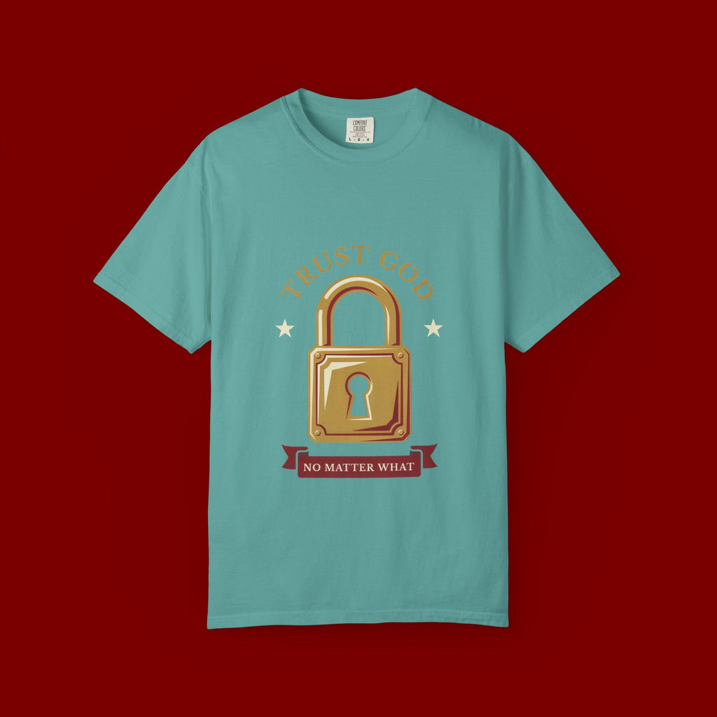 Trust God Padlock T-Shirt — "No Matter What" Christian Faith Tee