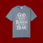 Inspirational Christian T-Shirt — "God Never Gives a Burden You Can't Bear" Tee