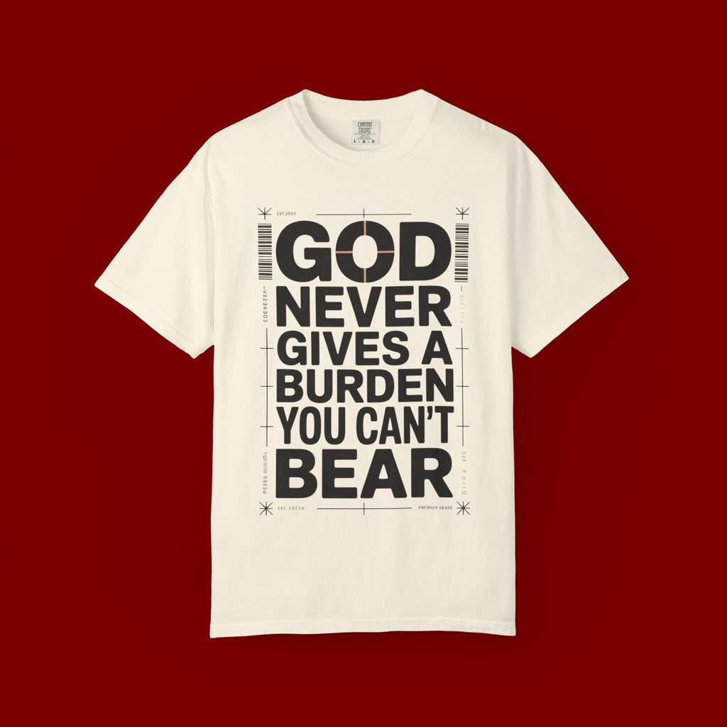Christian Inspirational T-Shirt — "God Never Gives a Burden You Can't Bear" Motivational Tee