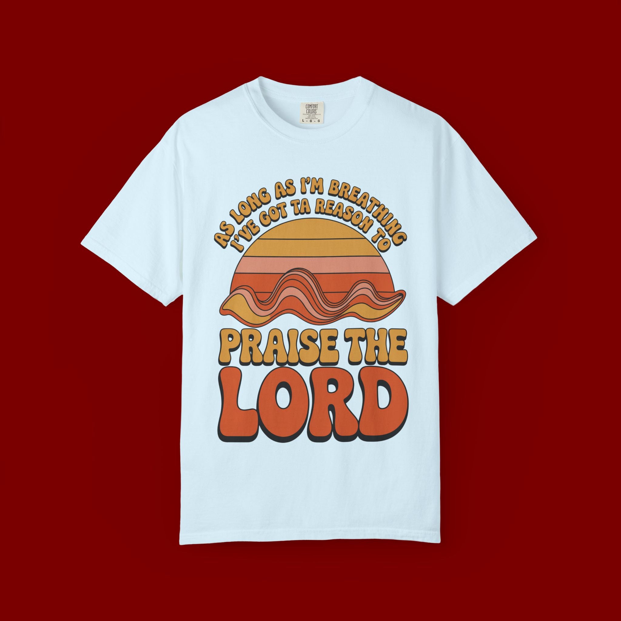 Praise the Lord Retro T-Shirt — "As Long as I’m Breathing I’ll Out Ta Reason To" Christian Vintage Tee