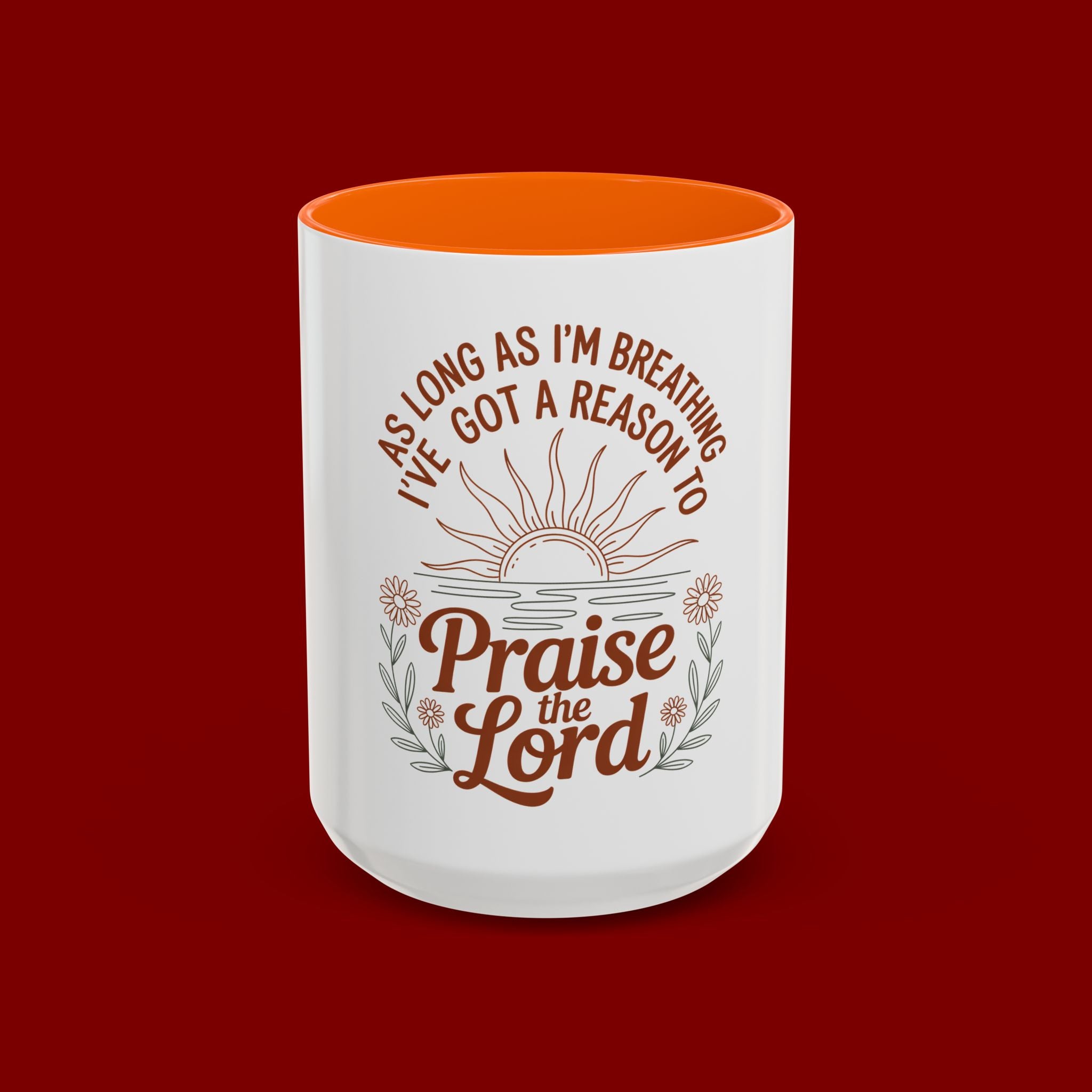 Praise the Lord Coffee Mug — "As Long As I'm Breathing I've Got a Reason to Praise the Lord"