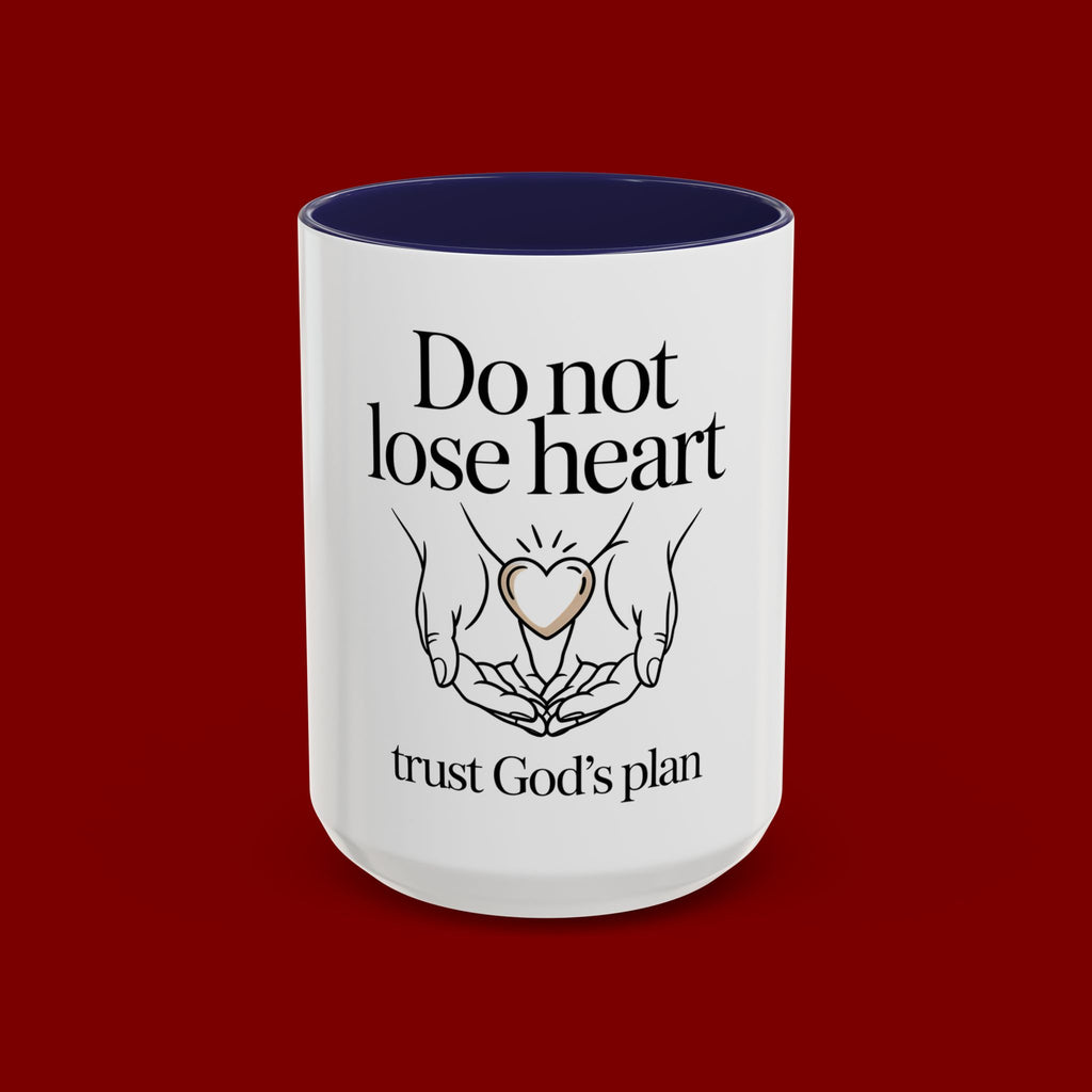 Do Not Lose Heart Accent Coffee Mug — Trust God’s Plan Inspirational Christian Mug