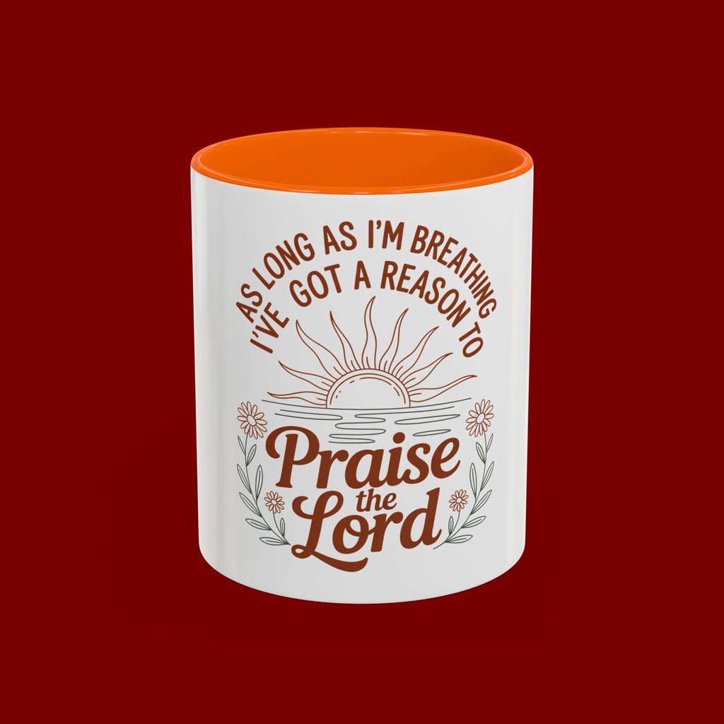 Praise the Lord Coffee Mug — "As Long As I'm Breathing I've Got a Reason to Praise the Lord"