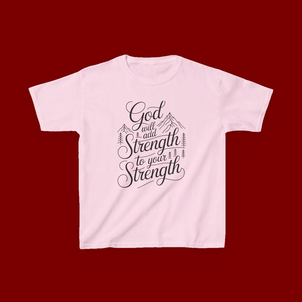 Kids T‑Shirt — "God Will Add Strength to Your Strength" Inspirational Faith Tee