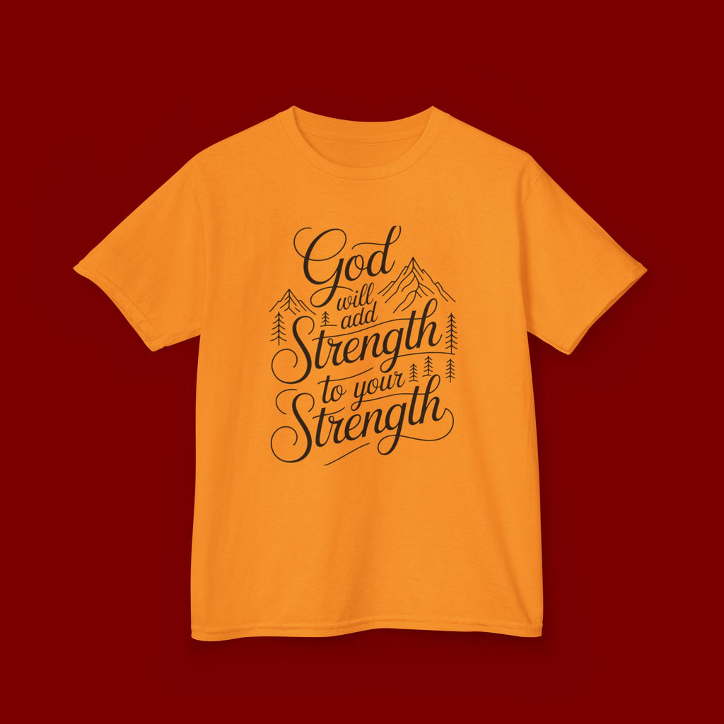 Kids T‑Shirt — "God Will Add Strength to Your Strength" Inspirational Faith Tee