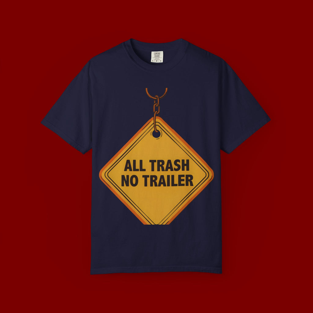 Funny Road Sign T-Shirt — "All Trash No Trailer" Graphic Tee