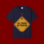 Funny Road Sign T-Shirt — "All Trash No Trailer" Graphic Tee