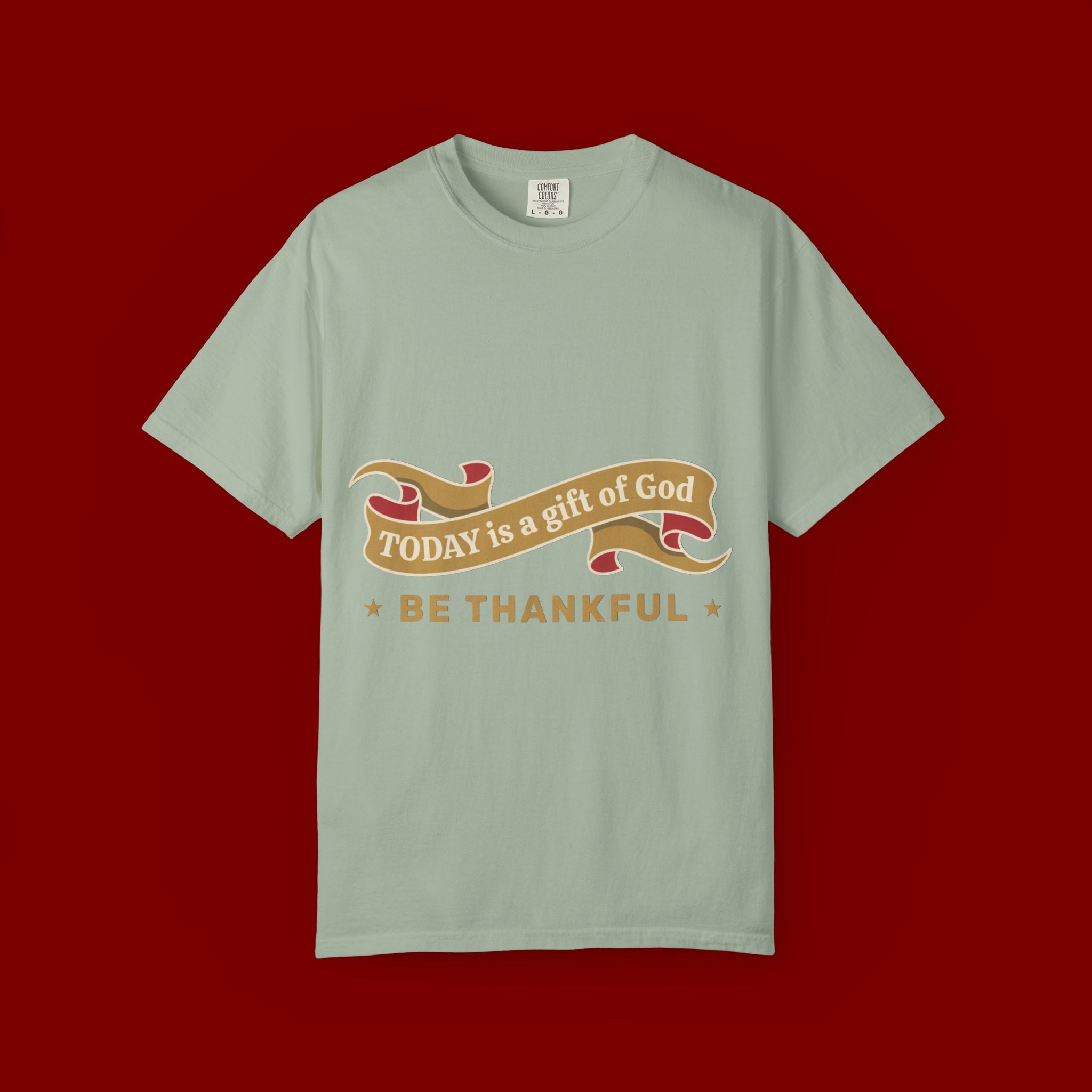 Be Thankful T-Shirt — "Today is a Gift of God" Inspirational Tee