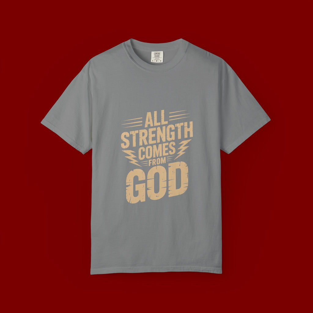 All Strength Comes From God T-Shirt — Christian Faith Graphic Tee