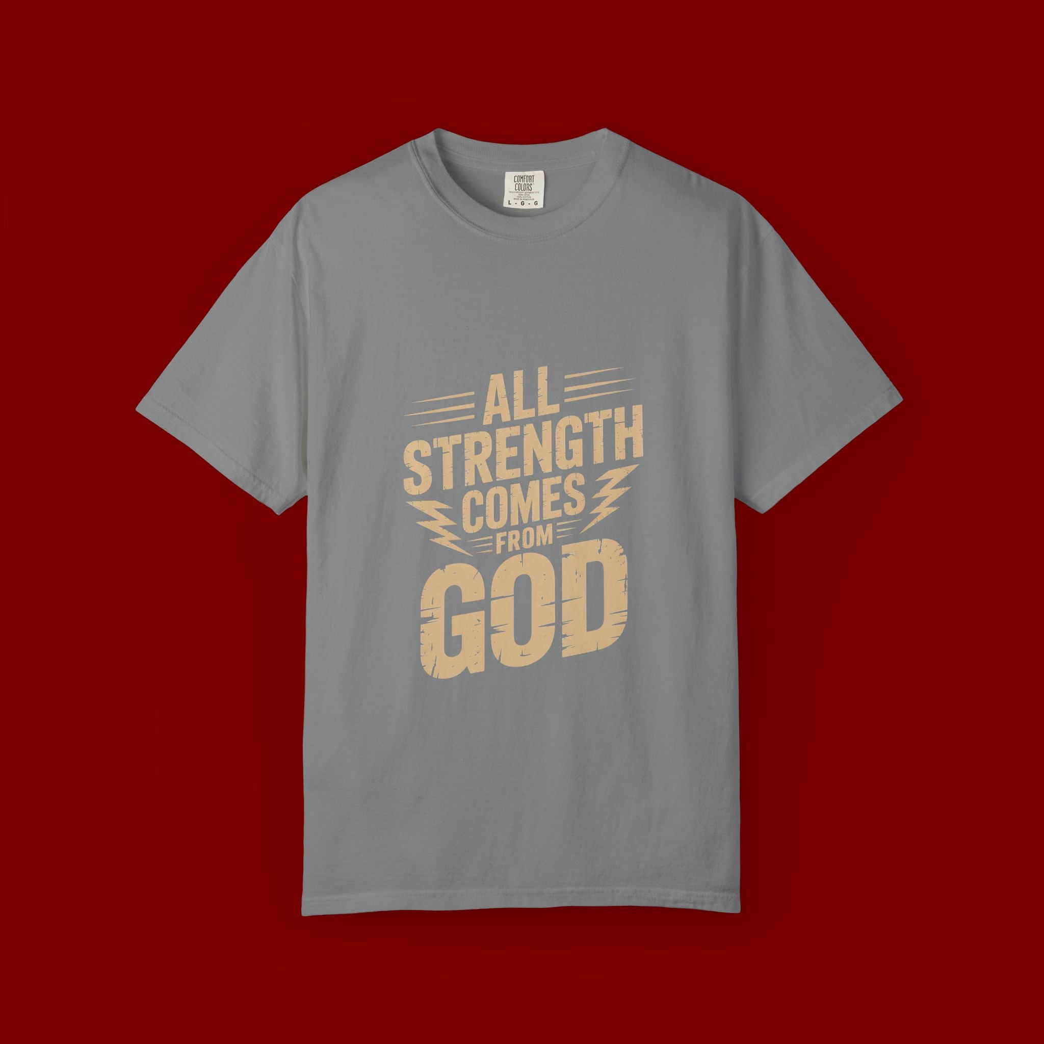 All Strength Comes From God T-Shirt — Christian Faith Graphic Tee