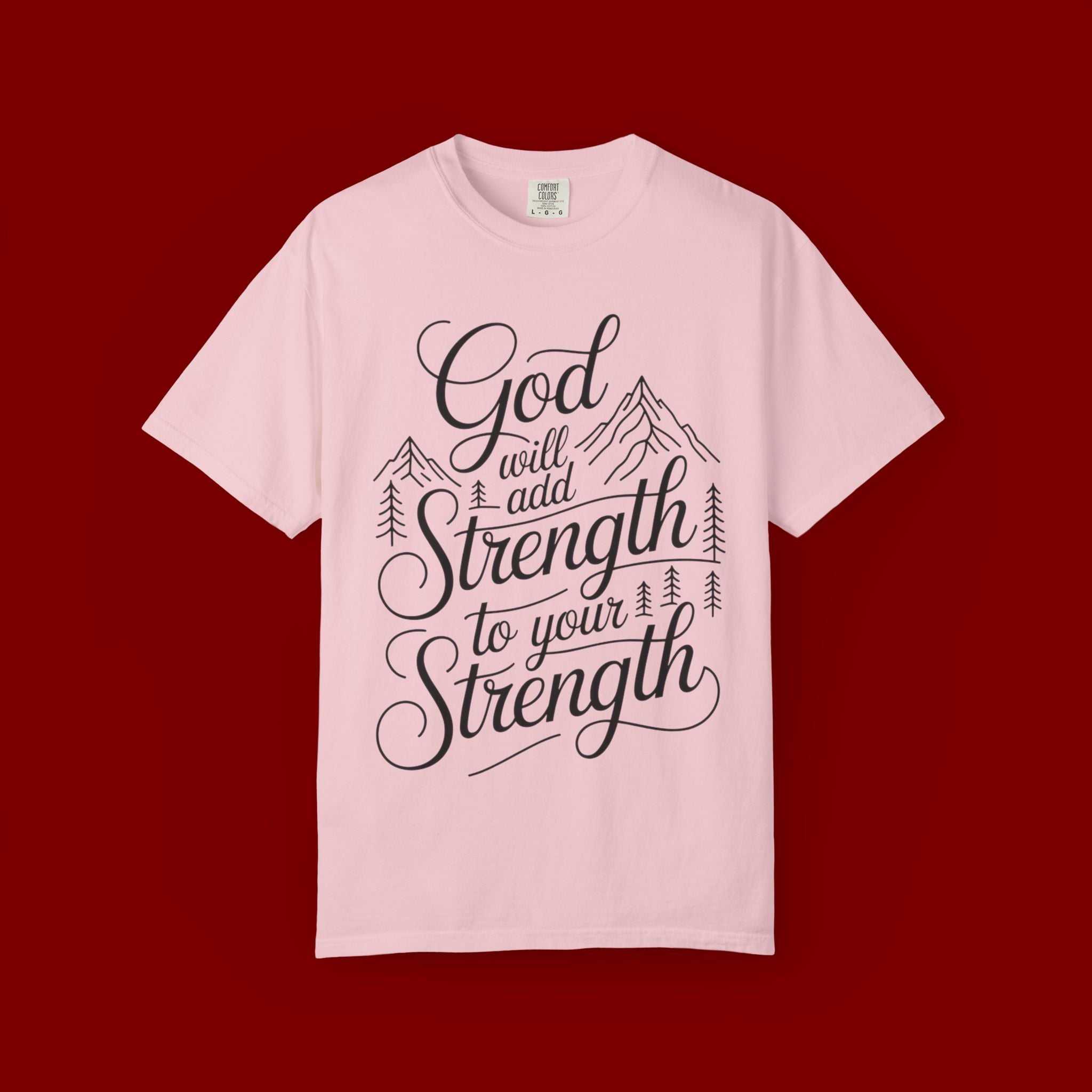 God Will Add Strength to Your Strength T-Shirt