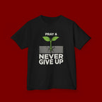 Kids Tee – "Pray & Never Give Up" Inspirational Plant Graphic
